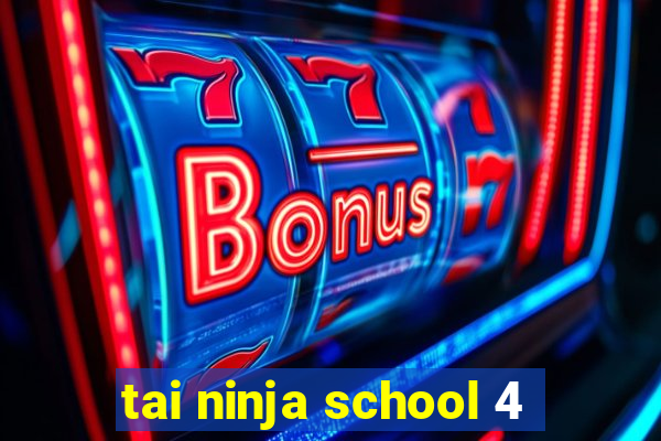 tai ninja school 4