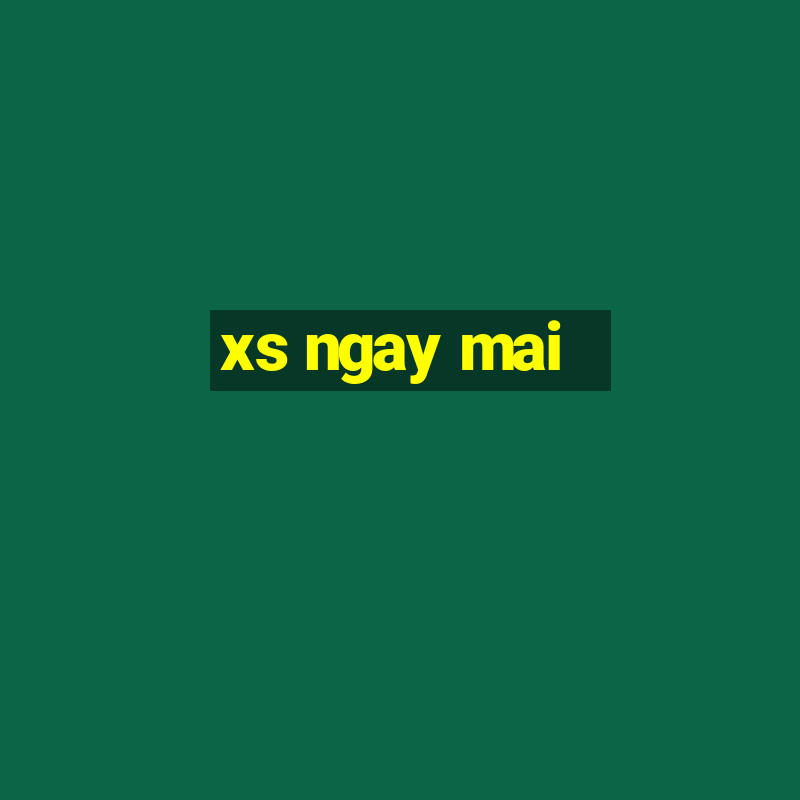 xs ngay mai