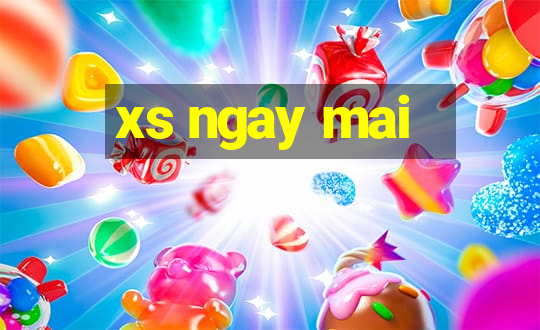 xs ngay mai