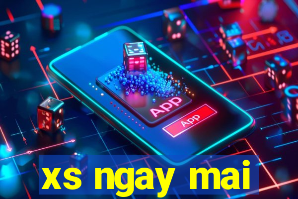 xs ngay mai