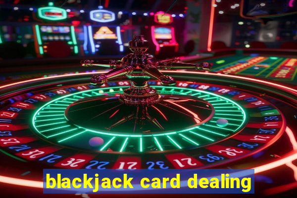 blackjack card dealing