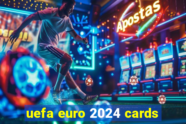 uefa euro 2024 cards