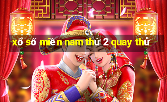 xổ số miền nam thứ 2 quay thử