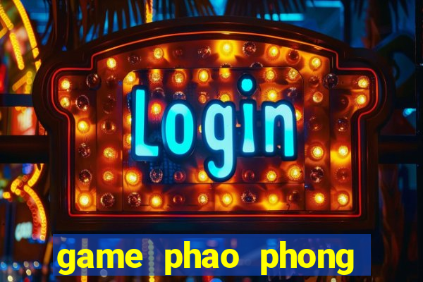 game phao phong thu 2