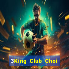 3King Club Choi Game Đánh Bài