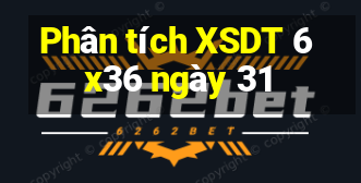 Phân tích XSDT 6x36 ngày 31