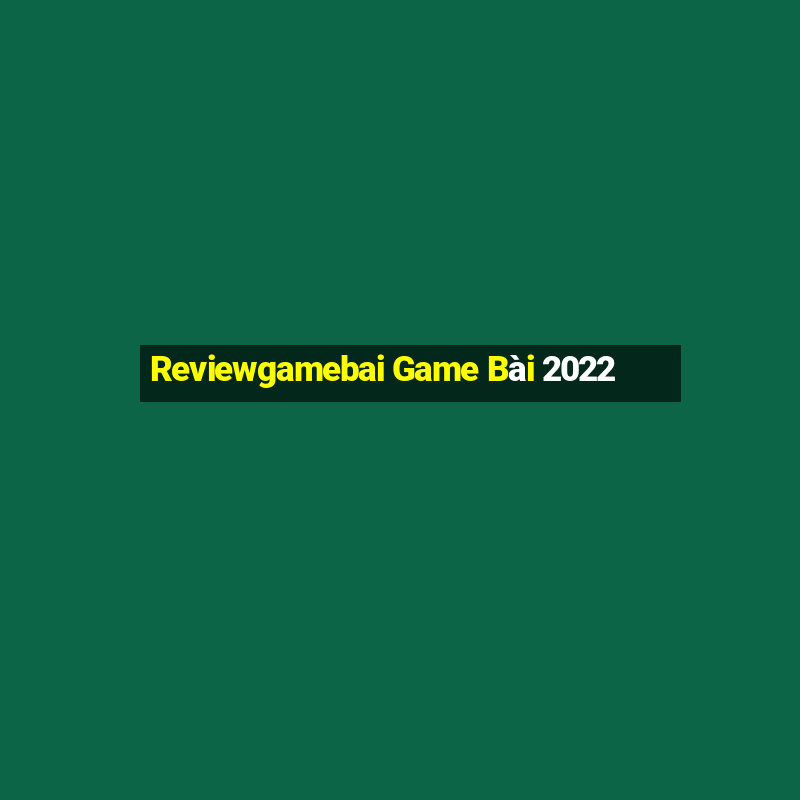 Reviewgamebai Game Bài 2022