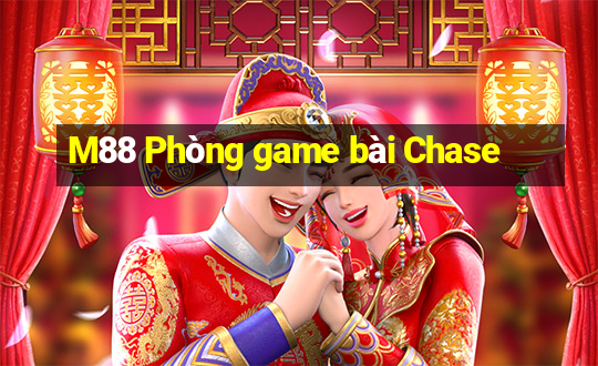 M88 Phòng game bài Chase