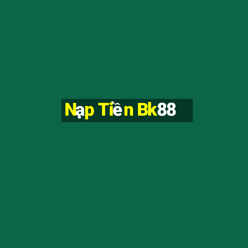 Nạp Tiền Bk88