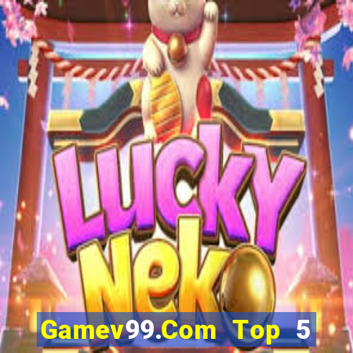 Gamev99.Com Top 5 Game Bài Đổi Thưởng