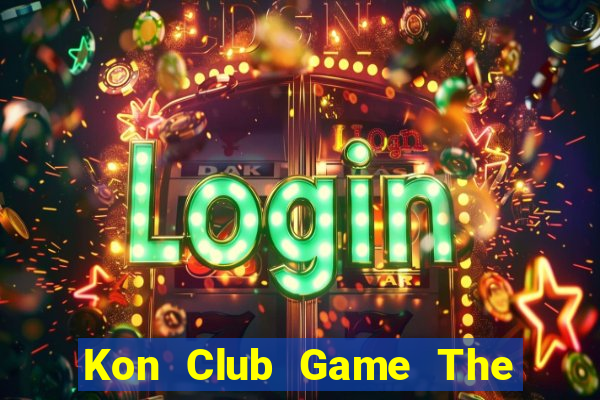 Kon Club Game The Bài Hay Nhất 2021