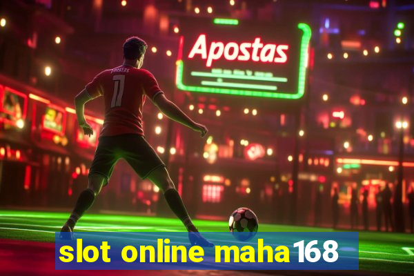 slot online maha168