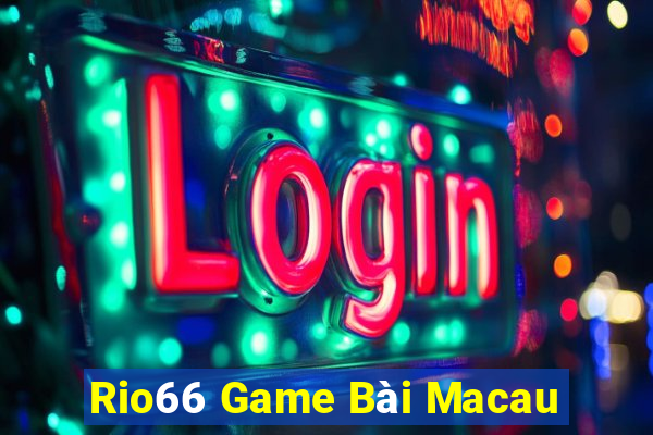 Rio66 Game Bài Macau