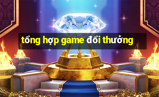 tong hop game doi thuong