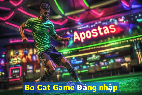 Bo Cat Game Đăng nhập