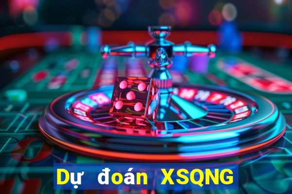 Dự đoán XSQNG ngày 1