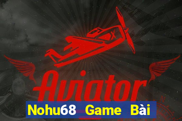 Nohu68 Game Bài 69 Doi Thuong