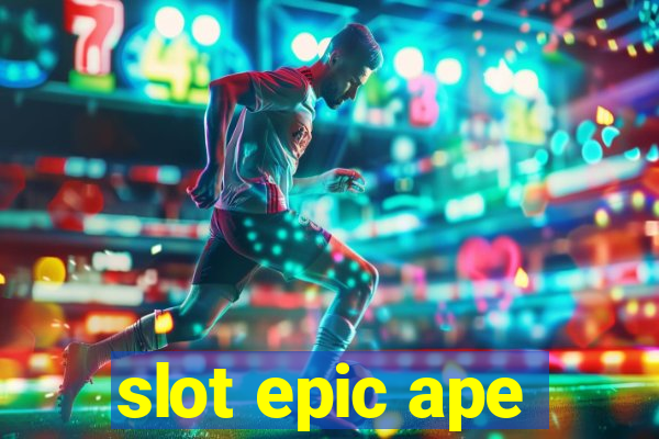 slot epic ape