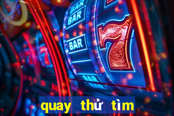 quay thử tìm cặp số may mắn