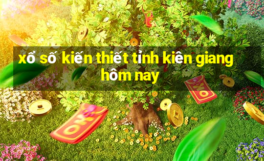 xổ số kiến thiết tỉnh kiên giang hôm nay