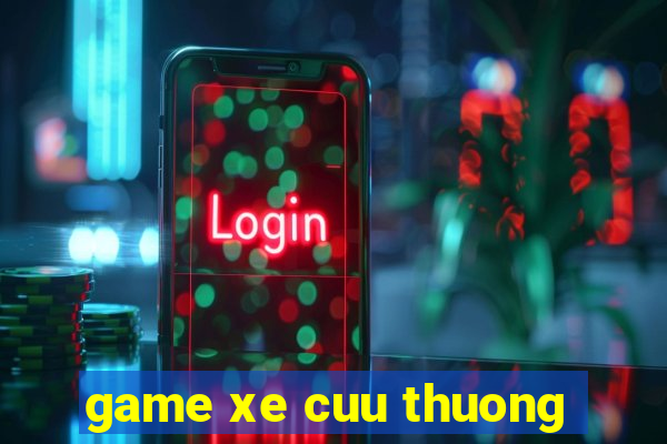 game xe cuu thuong