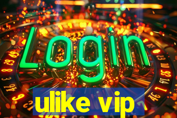 ulike vip