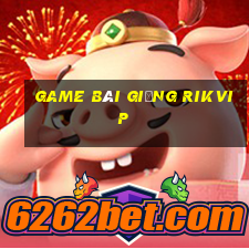 game bài giống rikvip