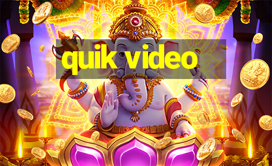 quik video