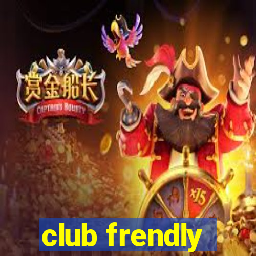 club frendly