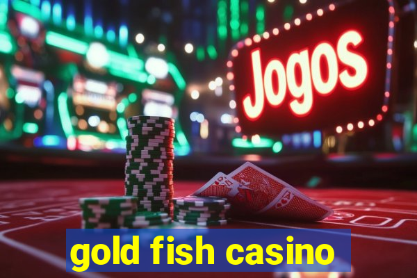 gold fish casino