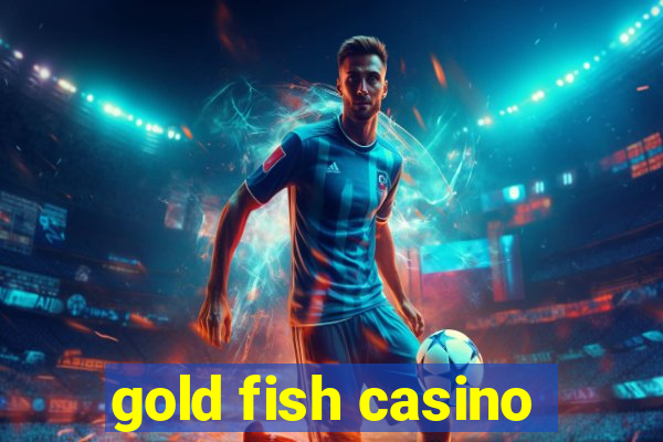 gold fish casino