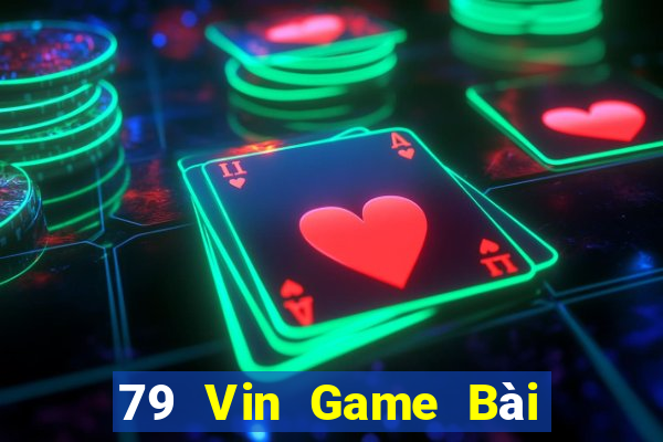 79 Vin Game Bài Đổi Thưởng