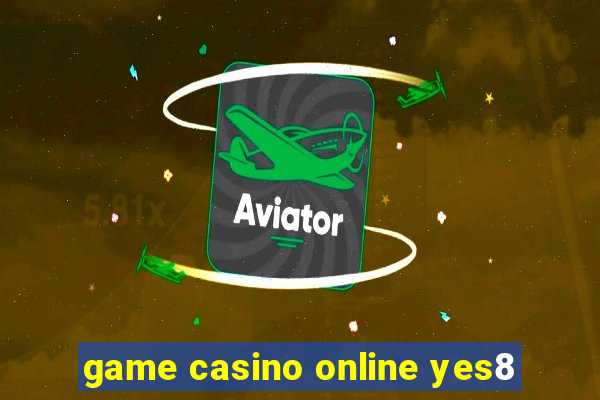 game casino online yes8