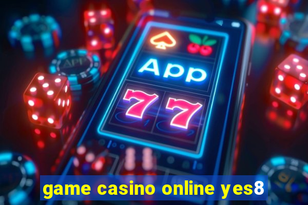 game casino online yes8