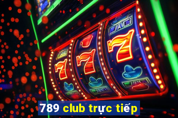 789 club trực tiếp