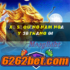 xổ số quảng nam ngày 30 tháng 04