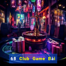 68 Club Game Bài Uy Tín Nhất 2022