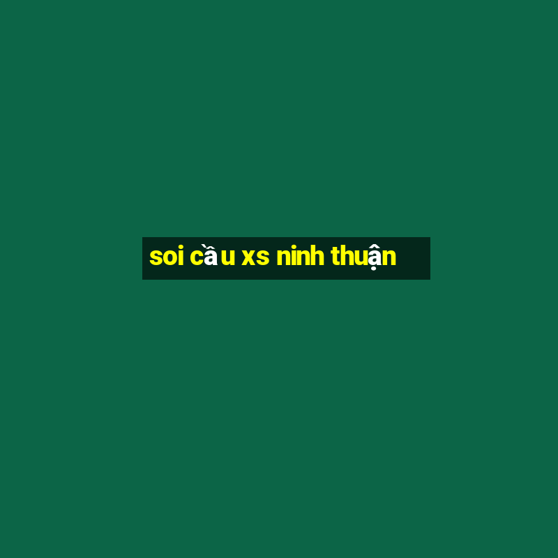 soi cầu xs ninh thuận