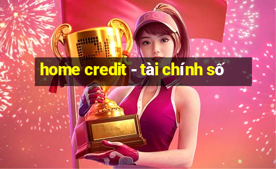 home credit - tài chính số