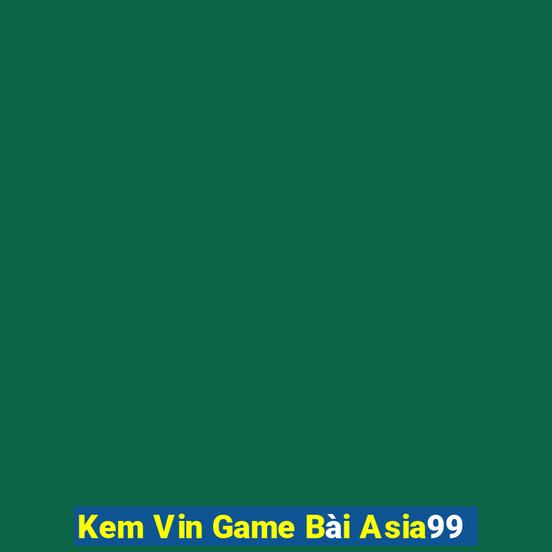 Kem Vin Game Bài Asia99