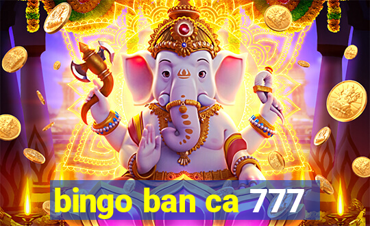 bingo ban ca 777