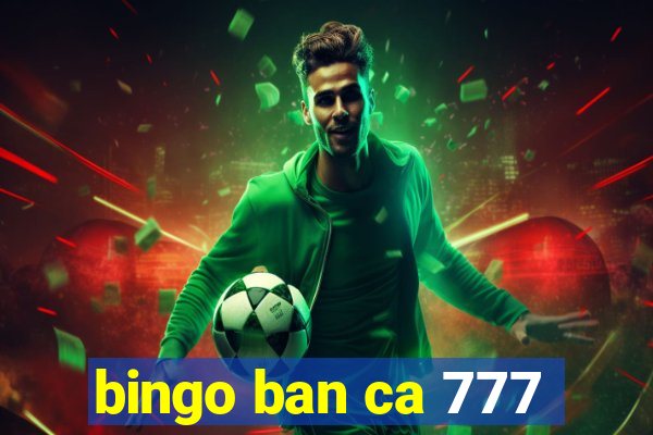 bingo ban ca 777