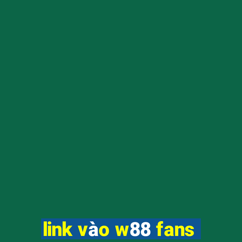 link vào w88 fans