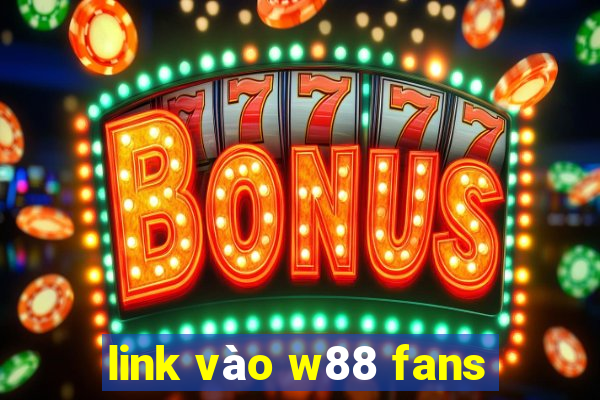 link vào w88 fans