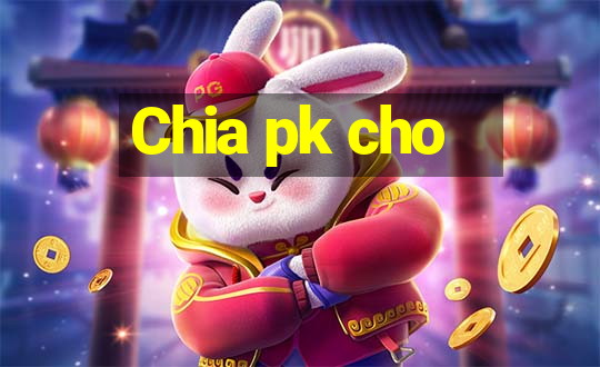 Chia pk cho