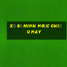 xổ số minh ngọc chiều nay