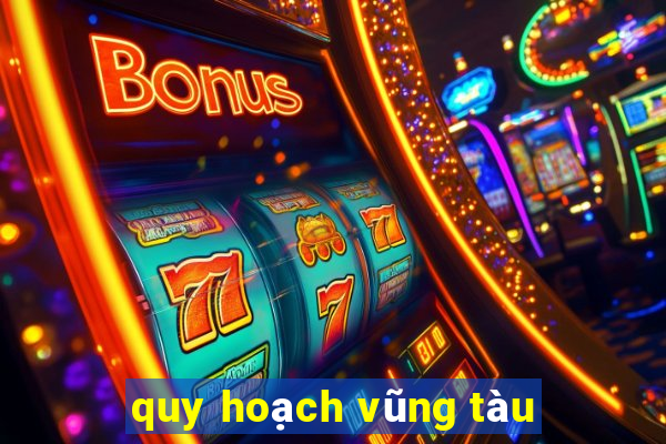 quy hoạch vũng tàu