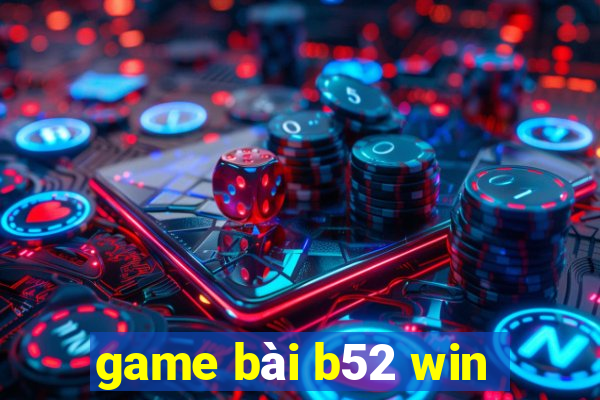 game bài b52 win