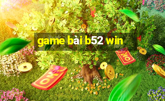 game bài b52 win