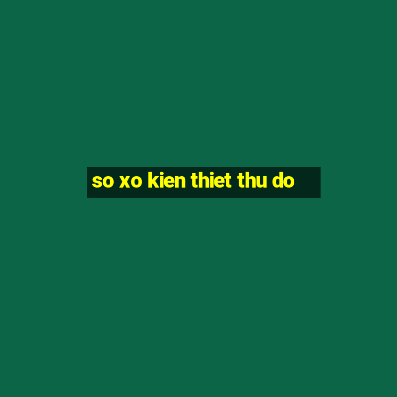 so xo kien thiet thu do